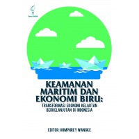 Keamanan Maritim dan Ekonomi Biru: Transformasi Ekonomi Kelautan Berkelanjutan di Indonesia